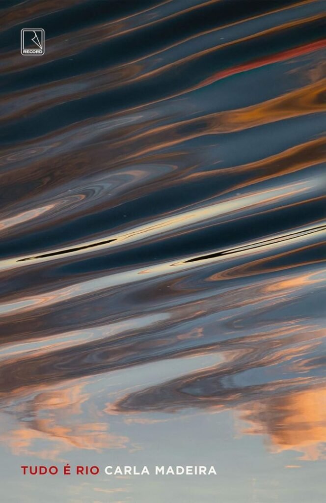 Livros inspiradores: Tudo é rio, de Carla Madeira